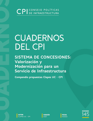 Cuaderno 145: SISTEMA DE CONCESIONES: Valorizacin y Modernizacin para un Servicio de Infraestructura. Compendio propuestas Clapes UC - CPI